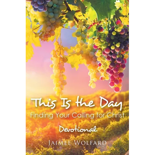This Is the Day: Finding Your Calling for Christ: Devotional - Paperback