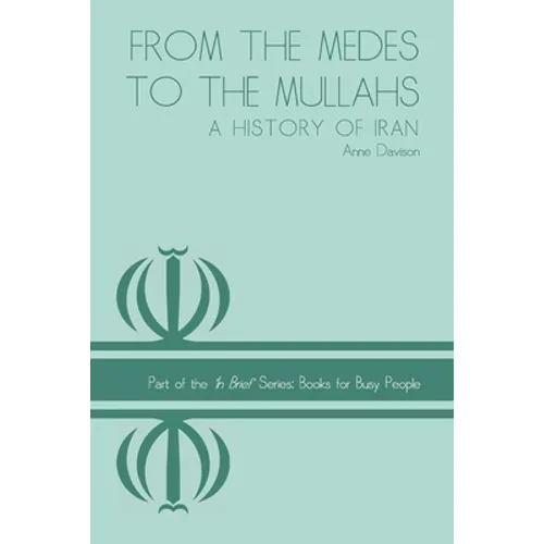 From the Medes to the Mullahs: A History of Iran - Paperback