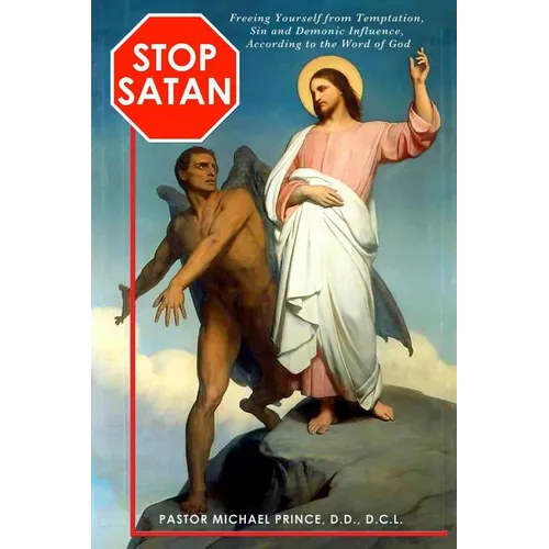 STOP SATAN Freeing Yourself from Temptation, Sin and Demonic Influence - Paperback