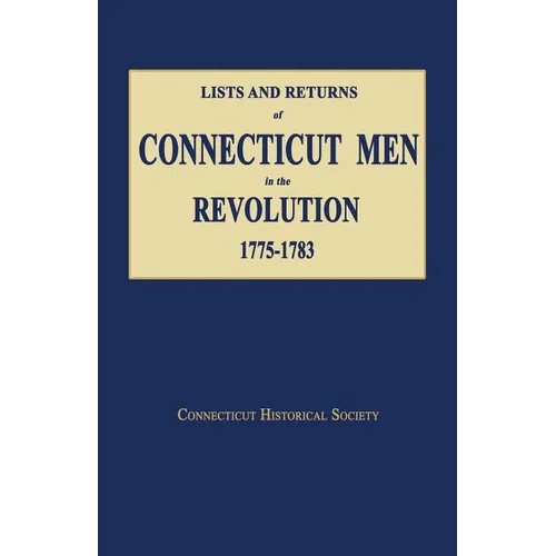 Lists and Returns of Connecticut Men in the Revolution, 1775-1783 - Paperback