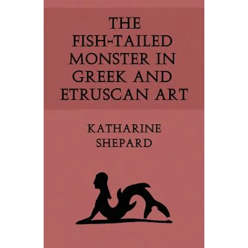The Fish-Tailed Monster in Greek and Etruscan Art - Paperback