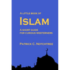 A Little Book of Islam: A short guide for curious westerners - Paperback