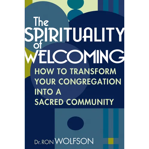 The Spirituality of Welcoming: How to Transform Your Congregation Into a Sacred Community - Paperback