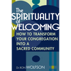 The Spirituality of Welcoming: How to Transform Your Congregation Into a Sacred Community - Paperback