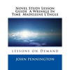 Novel Study Lesson Guide A Wrinkle In Time Madeleine L?Engle: lessons on Demand - Paperback