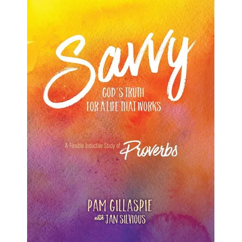 Savvy: God's Truth for a Life that Works - Paperback
