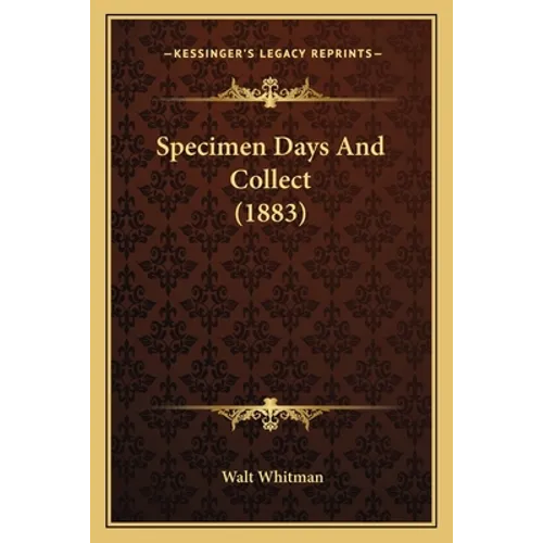 Specimen Days And Collect (1883) - Paperback