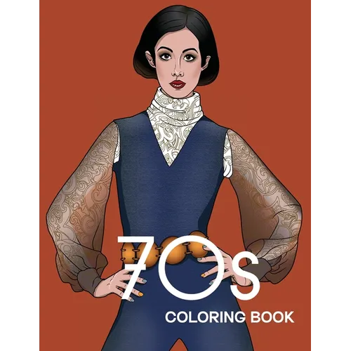70s COLORING BOOK: THE STYLISH 1970s FASHION COLORING BOOK! - Paperback
