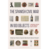 The Spanish Civil War in 100 Objects: A Material History of the Conflict and Its Legacy - Paperback