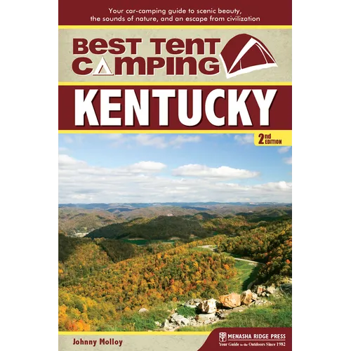 Best Tent Camping: Kentucky: Your Car-Camping Guide to Scenic Beauty, the Sounds of Nature, and an Escape from Civilization - Hardcover