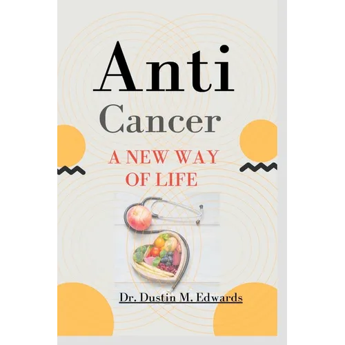 Anti-cancer: A New Way Of Life - Paperback