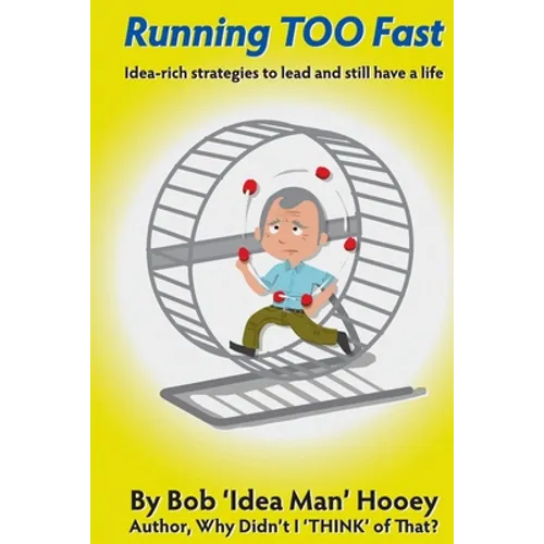 Running TOO Fast: Idea-rich strategies to lead and still have a life - Paperback