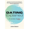 Dating Explained: It's Not Them, It's You - Paperback
