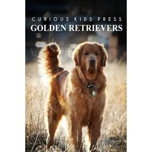 Golden Retrievers - Curious Kids Press: Kids book about animals and wildlife, Children's books 4-6 - Paperback