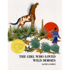 The Girl Who Loved Wild Horses - Hardcover