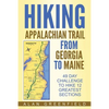 Hiking Appalachian Trail From Georgia to Maine: 49 Day Challenge to Hike 12 Greatest Sections of A.T. - Paperback