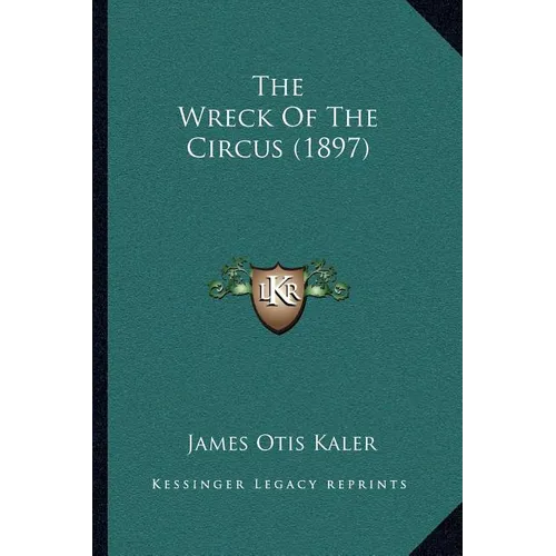 The Wreck Of The Circus (1897) - Paperback
