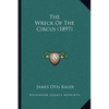 The Wreck Of The Circus (1897) - Paperback
