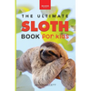Sloths The Ultimate Sloth Book for Kids: Sloth Facts, 100+ Photos, Two-Toed & Three-Toed Sloths, Rainforest Life & Conservation Quiz - Paperback
