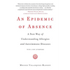 An Epidemic of Absence: A New Way of Understanding Allergies and Autoimmune Diseases - Paperback