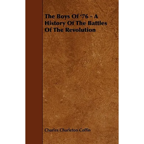 The Boys Of '76 - A History Of The Battles Of The Revolution - Paperback