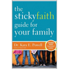 The Sticky Faith Guide for Your Family: Over 100 Practical and Tested Ideas to Build Lasting Faith in Kids - Paperback