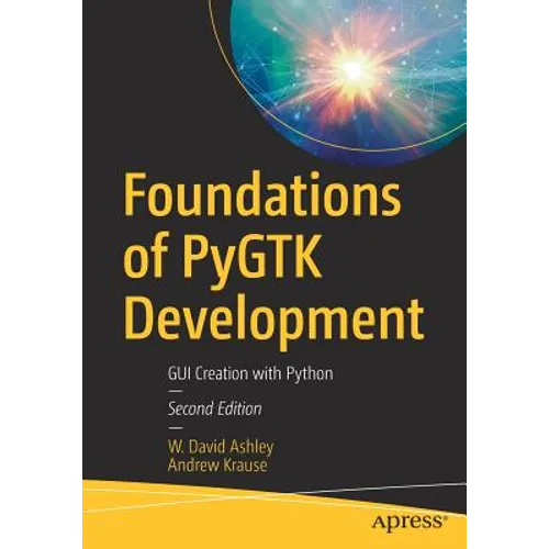 Foundations of Pygtk Development: GUI Creation with Python - Paperback