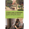 A Pocket Guide to Mentoring Higher Education Faculty: Making the Time, Finding the Resources - Hardcover