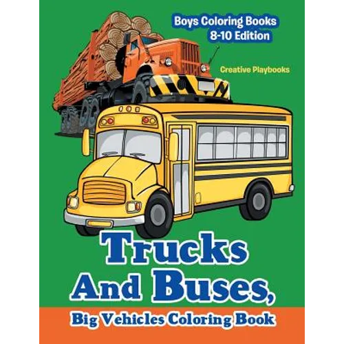 Trucks And Buses, Big Vehicles Coloring Book - Boys Coloring Books 8-10 Edition - Paperback