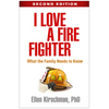 I Love a Fire Fighter: What the Family Needs to Know - Paperback