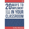 20 Ways To Implement Social Emotional Learning In Your Classroom: Implement Social-Emotional Learning in Your Classroom 20 Easy-To-Follow Steps to Boo - Paperback