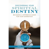 Discovering Your Spiritual Destiny: Becoming a Difference Maker for Your Generation - Paperback
