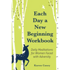 Each Day a New Beginning Workbook: Daily Meditations for Women Faced with Adversity (Help with Alcoholism Recovery) (Completely New Content) - Paperback