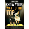 Show Your Way To The Top: How To Master Swine Showmanship and Impress County Fair Judges - Paperback