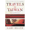 Travels in Taiwan: Exploring Ilha Formosa - Paperback