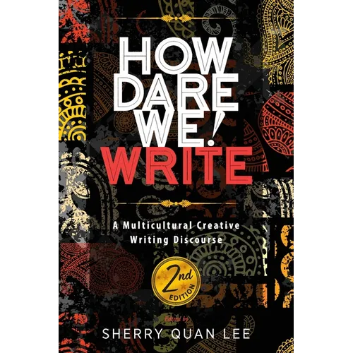 How Dare We! Write: A Multicultural Creative Writing Discourse, 2nd Edition - Paperback