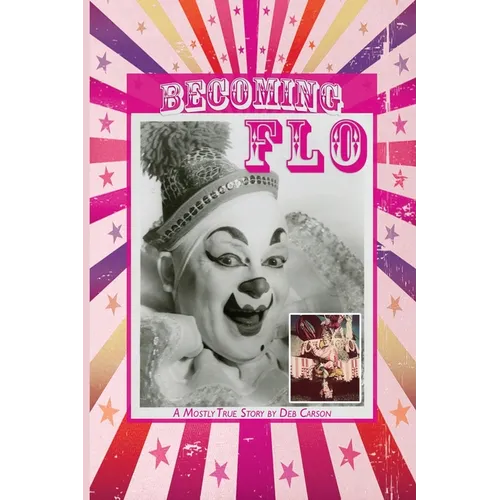 Becoming FLO...A Mostly True Story - Paperback