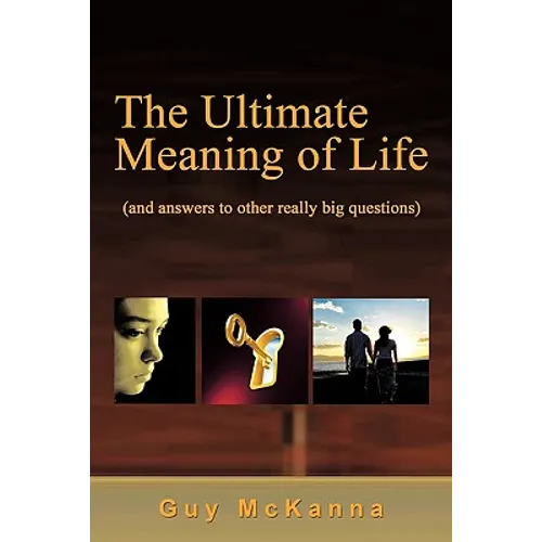 The Ultimate Meaning of Life: And Answers to Other Really Big Questions - Paperback