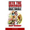 Into the Unknown: The Fantastic Life of Nigel Kneale (Revised & Updated) - Paperback