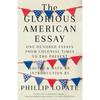 The Glorious American Essay: One Hundred Essays from Colonial Times to the Present - Paperback