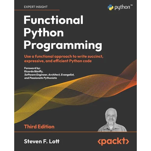 Functional Python Programming - Third Edition: Use a functional approach to write succinct, expressive, and efficient Python code - Paperback