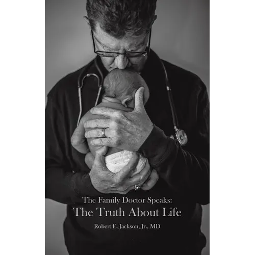 The Family Doctor Speaks: The Truth About Life - Paperback