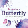 Becoming a Butterfly: A Personal Journey Through Mental Wellness - Paperback
