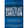 The Marketplace Christian: A Practical Guide to Using Your Spiritual Gifts in Business - Paperback