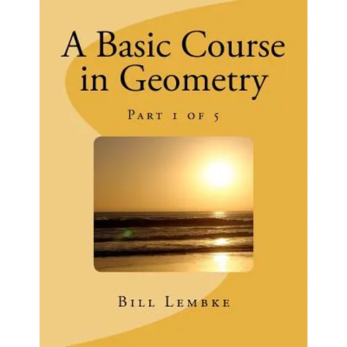A Basic Course in Geometry - Part 1 of 5 - Paperback