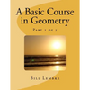 A Basic Course in Geometry - Part 1 of 5 - Paperback