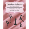 Puzzle Book for Dancers (and Dance Moms): Word Search, Sudoku, Word Scrambles, and More - Paperback