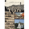 The Happy Years: GROWING UP IN ASHVILLE, OHIO IN THE 1950s - Paperback