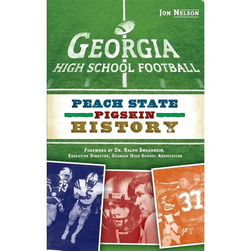 Georgia High School Football: Peach State Pigskin History - Hardcover