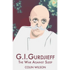 G.I. Gurdjieff: The War Against Sleep - Paperback
